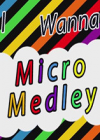 i wanna micro medley Ӣİ