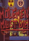 Molemen Must Die Ӣİ