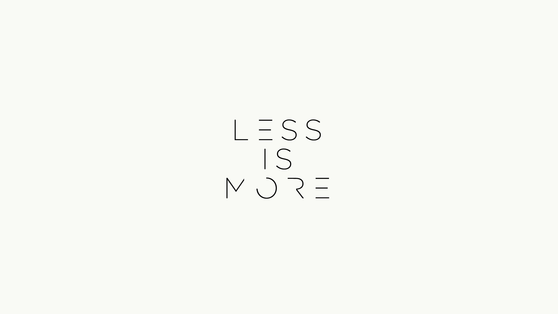 Less is More